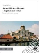 Sostenibilità ambientale e regolamenti edilizi. Percorsi evolutivi tra natura e tecnica libro