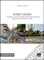 Street design. Progetto di strade e disegno dello spazio pubblico libro