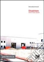 Disabitare. Storie di spazi separati libro