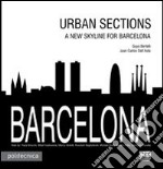 Barcelona. Urban sections. A new skyline for Barcelona libro