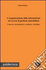 L'organizzazione delle informazioni nei servizi di gestione immobiliare. Conoscere, programmare, coordinare, controllare