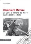 Cambiare Rimini. De Carlo e il piano del nuovo centro (1965-1975) libro