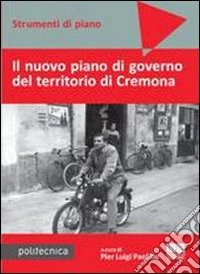 Il nuovo piano di governo del territorio di Cremona. Con DVD