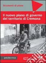 Il nuovo piano di governo del territorio di Cremona. Con DVD libro