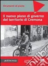 Il nuovo piano di governo del territorio di Cremona. Con DVD libro di Paolillo P. Luigi