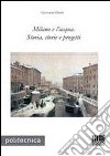 Milano e l'acqua. Storia, storie e progetti libro di Denti Giovanni