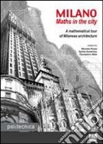 Milano. Maths in the city. A mathematical tour of milanese architecture