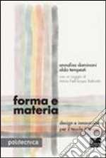 Forma e materia. Design e innovazione per il tessile italiano libro