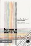 Forma e materia. Design e innovazione per il tessile italiano libro