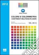 Colore e colorimetria. Contributi multidisciplinari. Vol. 8 libro