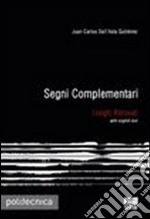 Segni complementari. Luoghi ritrovati. Ediz. italiana e inglese libro