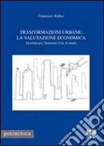 Trasformazioni urbane. La valutazione economica libro