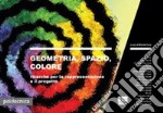 Geometria, spazio, colore. Ricerche per la rappresentazione e il progetto libro