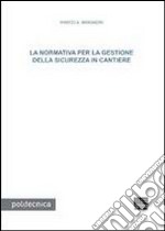 La normativa per la gestione della sicurezza in cantiere