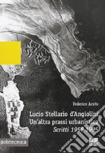 Lucio Stellario d'Angiolini. Un'altra prassi urbanistica