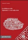 La bellezza civile. Splendore e crisi della città libro