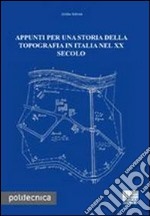 Appunti per una storia della topografia in Italia nel XX secolo libro