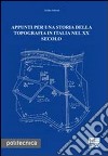 Appunti per una storia della topografia in Italia nel XX secolo libro di Selvini Attilio