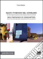 Nuovi itinerari del consumo-New itineraries of consumption. Ediz. bilingue
