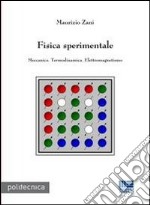 Fisica sperimentale. Meccanica. Termodinamica. Elettromagnetismo libro