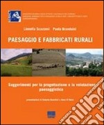 Paesaggio e fabbricati rurali. Suggerimenti e strumenti per la progettazione e la valutazione paesaggistica. Con CD-ROM libro