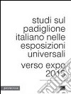 Studi sul padiglione italiano nelle esposizioni universali libro