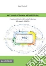 Life cycle design in architettura. Progetto e valutazione di impatto ambientale dalla materia all'edificio libro