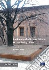 La scenografia urbana: Milano-Urban Setting: Milan. Ediz. bilingue libro di Moro M. (cur.)