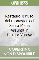 Restauro e riuso del monastero di Santa Maria Assunta in Cairate-Varese