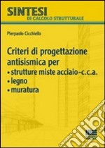 Criteri di progettazione antismismica per strutture miste acciaio-c.c.a., legno, muratura libro