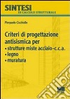 Criteri di progettazione antismismica per strutture miste acciaio-c.c.a., legno, muratura libro di Cicchiello Pierpaolo