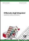 Il mercato degli integratori. Legislazione, vendita, comunicazione libro