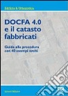 Docfa 4.0 e il catasto fabbricati. Guida alla procedura con 40 esempi svolti libro