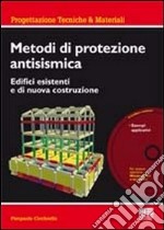 Metodi di protezione antisismica. Edifici esistenti e di nuova costruzione. Con CD-ROM libro