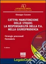 Cattiva manutenzione delle strade: la responsabilità della P.A. nella giurisprudenza. Con CD-ROM libro