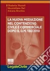 La nuova mediazione nel contenzioso civile e commerciale dopo il D.M. 180/2010 libro