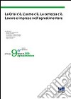 La crisi c'è. L'uomo c'è. La certezza c'è. Lavoro e imprese nell'agroalimentare. Atti del 9° forum di CDO Agroalimentare libro