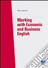 Working with economics and business english libro di Anderson Robin