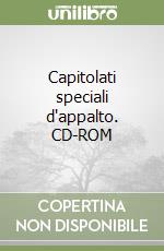 Capitolati speciali d'appalto. CD-ROM