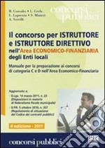 Il concorso per istruttore e istruttore direttivo nell'area economico-finanziaria degli enti locali. Manuale per la preparazione ai concorsi di categoria C e D... libro