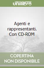 Agenti e rappresentanti. Con CD-ROM