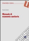 Manuale di economia sanitaria libro di Zanella Riccardo