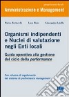 Organismi indipendenti e nuclei di valutazione negli enti locali. Guida operativa alla gestione del ciclo della performance libro