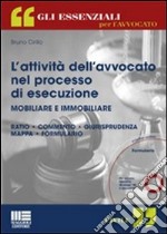 L'attività dell'avvocato nel processo di esecuzione mobiliare e immobiliare. Con CD-ROM libro