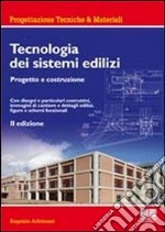 Tecnologia dei sistemi edilizi. Progetto e costruzione libro usato