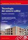 Tecnologia dei sistemi edilizi. Progetto e costruzione libro