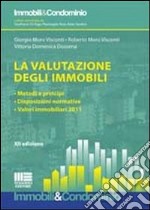 La valutazione degli immobili. Metodi e principi. Disposizioni normative. Valori immobiliari 2011 libro