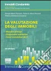 La valutazione degli immobili. Metodi e principi. Disposizioni normative. Valori immobiliari 2011 libro