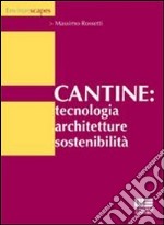 Cantine: tecnologia, architetture, sostenibilità libro