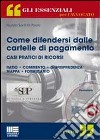 Come difendersi dalle cartelle di pagamento. Casi pratici di ricorsi. Con CD-ROM libro